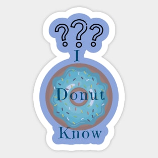 I Donut Know Sticker